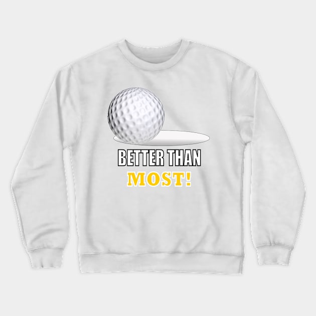 Better Than Most 3 Crewneck Sweatshirt by Ruggeri Collection